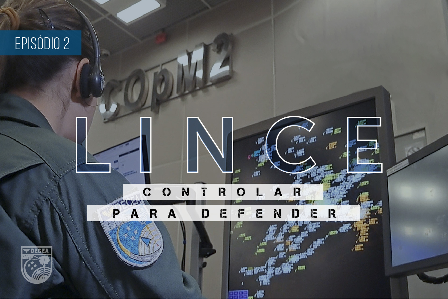 DECEA lança 2º episódio do documentário ‘LINCE: Controlar para Defender’